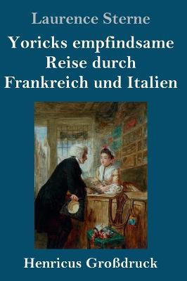Book cover for Yoricks empfindsame Reise durch Frankreich und Italien (Grossdruck)