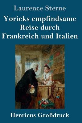 Cover of Yoricks empfindsame Reise durch Frankreich und Italien (Grossdruck)