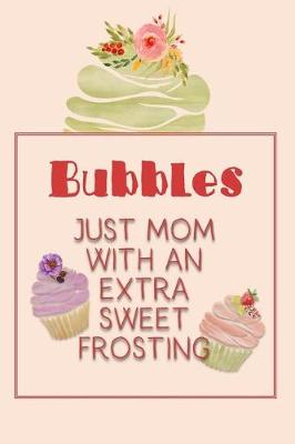 Book cover for Bubbles Just Mom with an Extra Sweet Frosting