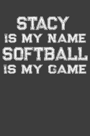 Cover of Stacy Is My Name Softball Is My Game