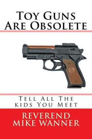 Cover of Toy Guns Are Obsolete