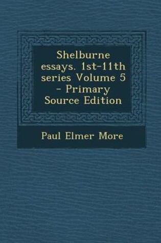 Cover of Shelburne Essays. 1st-11th Series Volume 5 - Primary Source Edition