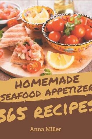 Cover of 365 Homemade Seafood Appetizer Recipes