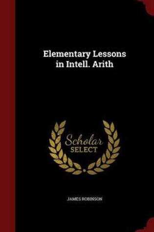 Cover of Elementary Lessons in Intell. Arith