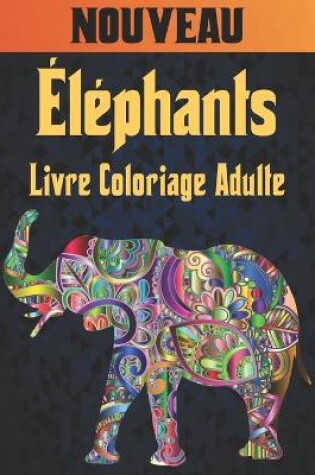 Cover of Éléphants Nouveau Livre Coloriage Adulte