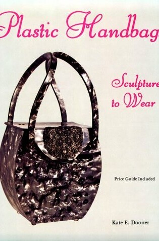 Cover of Plastic Handbags: Sculpture to Wear