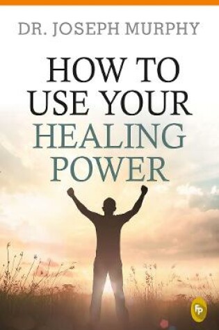 Cover of How to Use Your Healing Power