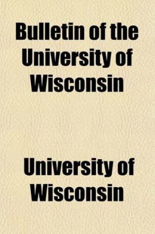 Cover of Bulletin of the University of Wisconsin (Volume 5)