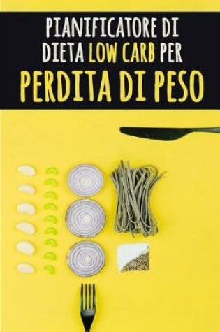Cover of Pianificatore di Dieta Low Carb per Perdita di Peso