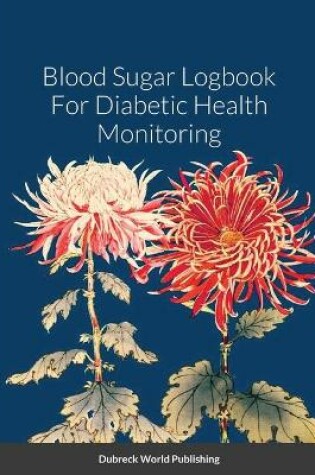 Cover of Blood Sugar Logbook For Diabetic Health Monitoring