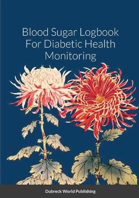 Book cover for Blood Sugar Logbook For Diabetic Health Monitoring