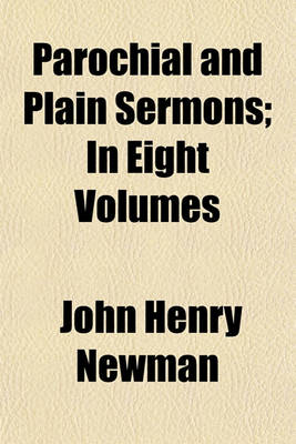 Book cover for Parochial and Plain Sermons; In Eight Volumes