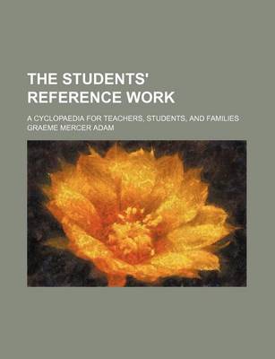 Book cover for The Students' Reference Work; A Cyclopaedia for Teachers, Students, and Families