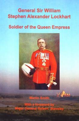 Book cover for General Sir William Stephen Alexander Lockhart Soldier of the Queen Empress