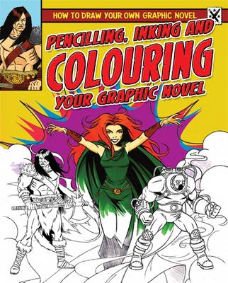 Cover of Pencilling, Inking and Colouring Your Graphic Novel