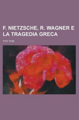 Cover of F. Nietzsche, R. Wagner E La Tragedia Greca