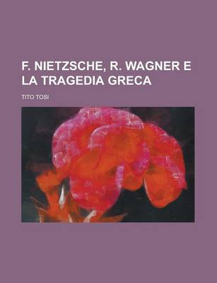 Book cover for F. Nietzsche, R. Wagner E La Tragedia Greca