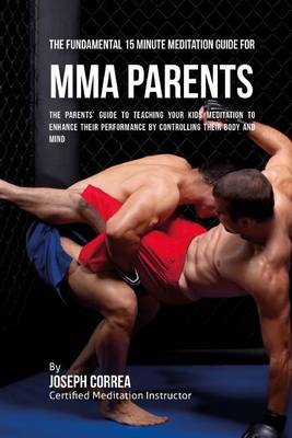 Book cover for The Fundamental 15 Minute Meditation Guide for MMA Parents
