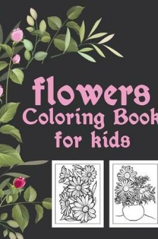 Cover of Flowers Coloring Book For Kids