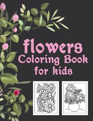 Book cover for Flowers Coloring Book For Kids