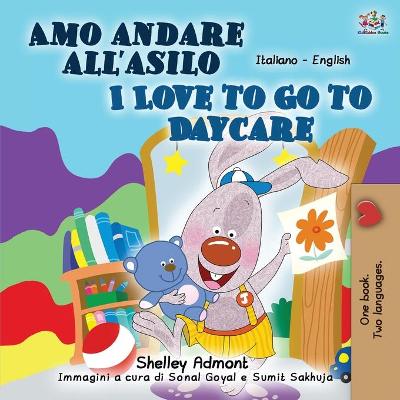 Book cover for I Love to Go to Daycare (Italian English Bilingual Book for Kids)