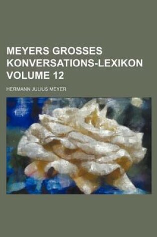 Cover of Meyers Grosses Konversations-Lexikon Volume 12