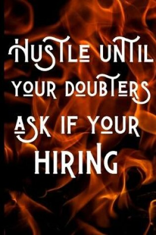 Cover of Hustle until your doubters ask if your hiring