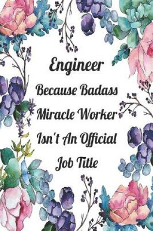 Cover of Engineer Because Badass Miracle Worker Isn't An Official Job Title
