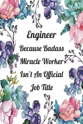 Book cover for Engineer Because Badass Miracle Worker Isn't An Official Job Title
