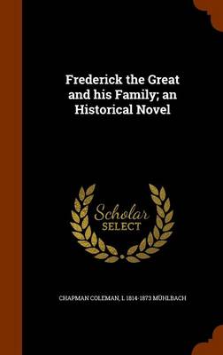 Book cover for Frederick the Great and His Family; An Historical Novel