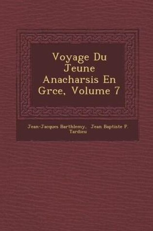 Cover of Voyage Du Jeune Anacharsis En Gr Ce, Volume 7