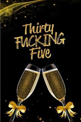 Book cover for Thirty Fucking Five