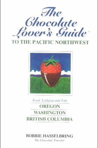 Cover of The Chocolate Lover's Guide to the Pacific Northwest