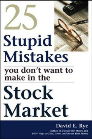 Cover of 25 Stupid Mistakes You Don't Want to Make in the Stock Market