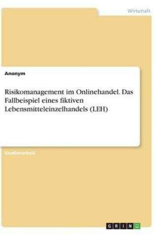 Cover of Risikomanagement im Onlinehandel. Das Fallbeispiel eines fiktiven Lebensmitteleinzelhandels (LEH)