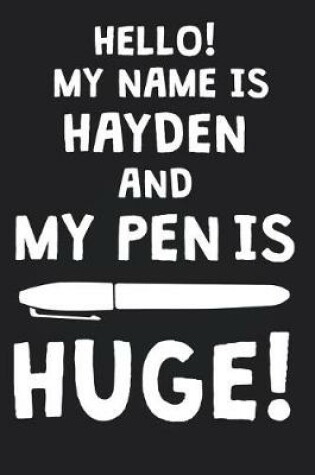 Cover of Hello! My Name Is HAYDEN And My Pen Is Huge!