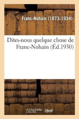 Book cover for Dites-Nous Quelque Chose de Franc-Nohain