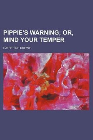 Cover of Pippie's Warning; Or, Mind Your Temper