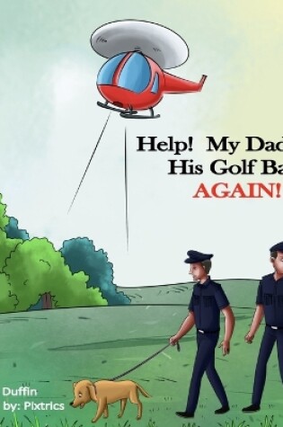 Cover of Help! My Dad Lost His Golf Ball! AGAIN!