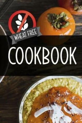 Cover of Wheat Free Cookbook
