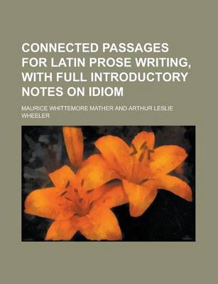 Book cover for Connected Passages for Latin Prose Writing, with Full Introductory Notes on Idiom