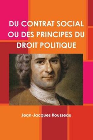 Cover of Du Contrat Social Ou Des Principes Du Droit Politique