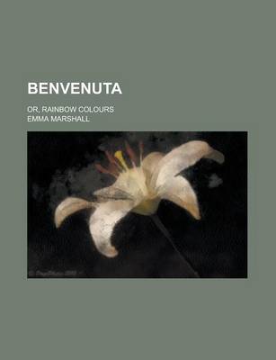 Book cover for Benvenuta; Or, Rainbow Colours