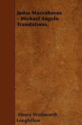 Cover of Judas Maccabaeus - Michael Angelo Translations.