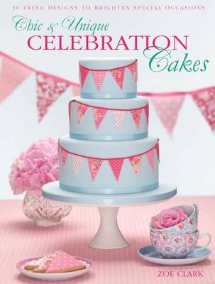 Book cover for Chic & Unique Celebration Cakes