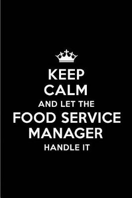 Book cover for Keep Calm and Let the Food Service Manager Handle It