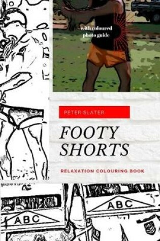 Cover of Footy Shorts - Relaxation Colouring in Book