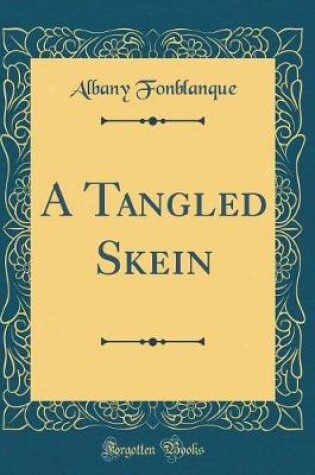 Cover of A Tangled Skein (Classic Reprint)