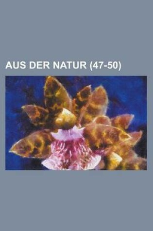 Cover of Aus Der Natur (47-50 )