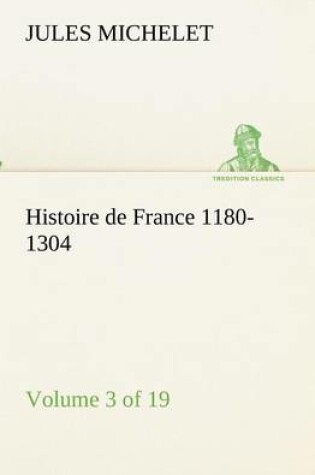 Cover of Histoire de France 1180-1304 (Volume 3 of 19)